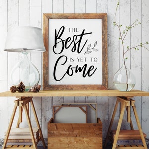 the best is yet to come instant download digital print