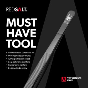 May include: Black tweezers with a silver REDSALT logo. The tweezers are made of INOX stainless steel and are dishwasher safe. The text "MUST HAVE TOOL" is in large white letters on a black background.
