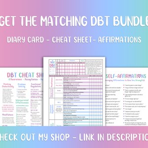 May include: A set of three printable DBT (Dialectical Behavior Therapy) worksheets. The first worksheet is a cheat sheet with skills for mindfulness, interpersonal effectiveness, emotional regulation, and problem solving. The second worksheet is a DBT skills tracker with a grid for tracking progress. The third worksheet is a list of self-affirmations for encouraging positive self-talk.