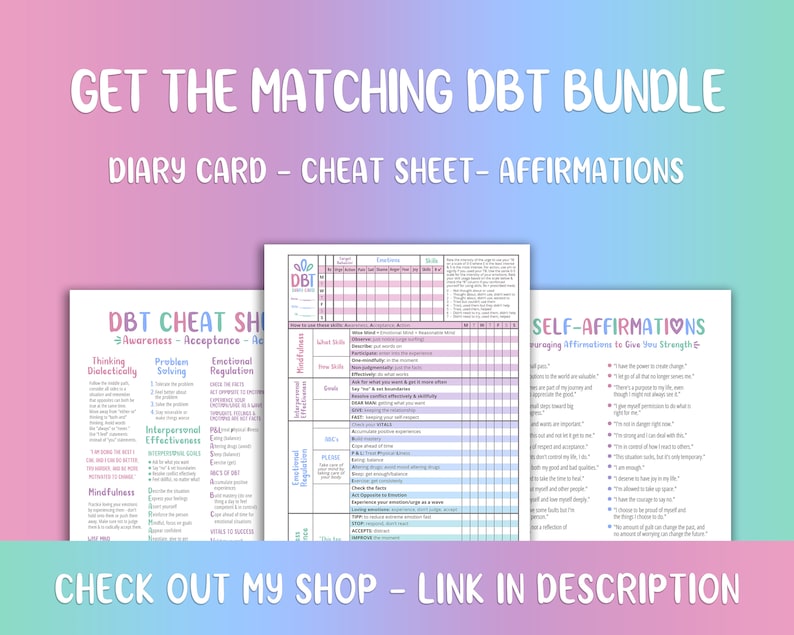 May include: A set of three printable DBT (Dialectical Behavior Therapy) worksheets. The first worksheet is a cheat sheet with skills for mindfulness, interpersonal effectiveness, emotional regulation, and problem solving. The second worksheet is a DBT skills tracker with a grid for tracking progress. The third worksheet is a list of self-affirmations for encouraging positive self-talk.