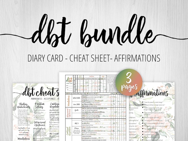 May include: A printable DBT bundle with three pages. The first page is a cheat sheet with a floral background. The second page is a diary card with a floral background. The third page is a set of affirmations with a floral background. The text on the pages includes "DBT Cheats", "DBT Diary Card", and "Affirmations".