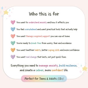 May include: A white informational card with rounded corners featuring the heading Who this is for. It lists six points marked by colourful hearts, including text about anxiety, coping skills, and resilience, ending with a label for Teens & Adults (13+).