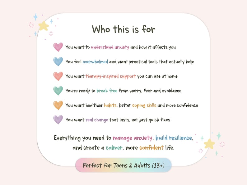 May include: A white informational card with rounded corners featuring the heading Who this is for. It lists six points marked by colourful hearts, including text about anxiety, coping skills, and resilience, ending with a label for Teens & Adults (13+).