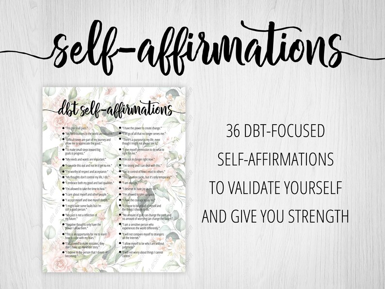 May include: A printable sheet with a floral background and the text "dbt self-affirmations" at the top. The sheet contains 36 self-affirmations focused on Dialectical Behavior Therapy (DBT) to validate yourself and give you strength.