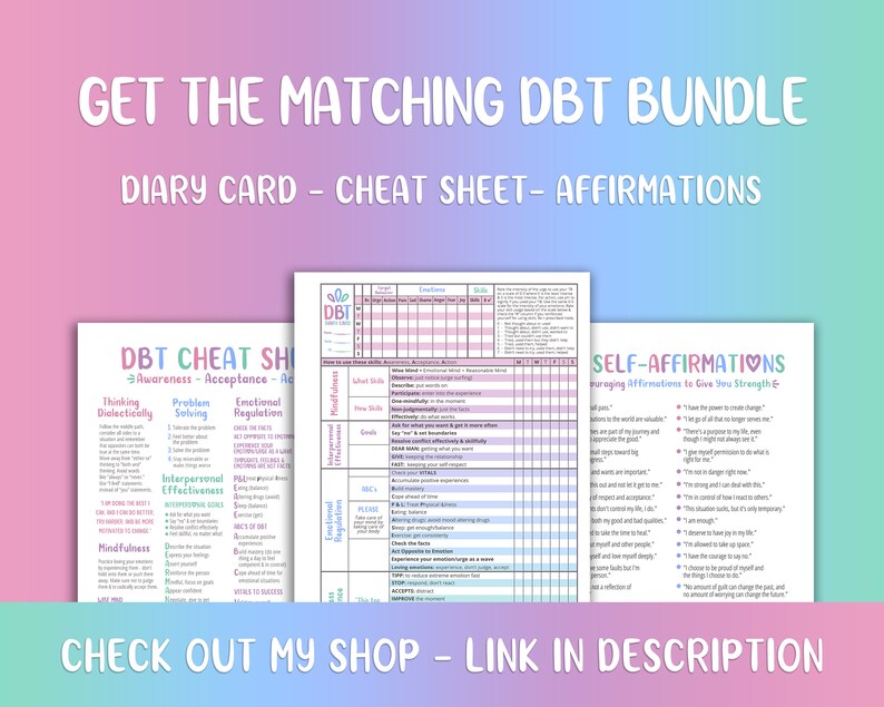 May include: A set of three printable DBT (Dialectical Behavior Therapy) worksheets. The first worksheet is a cheat sheet with skills for mindfulness, interpersonal effectiveness, emotional regulation, and problem solving. The second worksheet is a DBT skills tracker with a grid for tracking progress. The third worksheet is a list of self-affirmations for encouraging positive self-talk.