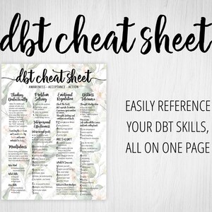 May include: A green and white floral patterned cheat sheet with the text "dbt cheat sheet" at the top. The sheet lists various skills and techniques for Dialectical Behavior Therapy (DBT), including mindfulness, interpersonal effectiveness, emotional regulation, distress tolerance, and thinking dialectically. The text "EASILY REFERENCE YOUR DBT SKILLS, ALL ON ONE PAGE" is at the bottom right corner.