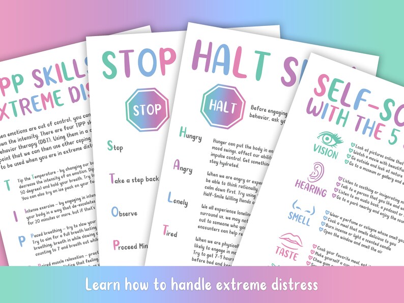 May include: Four colorful printable posters with tips for handling extreme distress. The posters feature the words "STOP", "HALT", and "SELF-SOOTHER WITH THE 5 SENSES". Each poster has a list of steps to take when feeling overwhelmed.