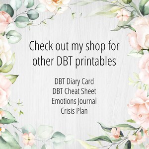 May include: A watercolor illustration of pink and white roses with green leaves on a woodgrain background. The text "Check out my shop for other DBT printables" is at the top of the image. Below the text is a list of printable items: DBT Diary Card, DBT Cheat Sheet, Emotions Journal, Crisis Plan.