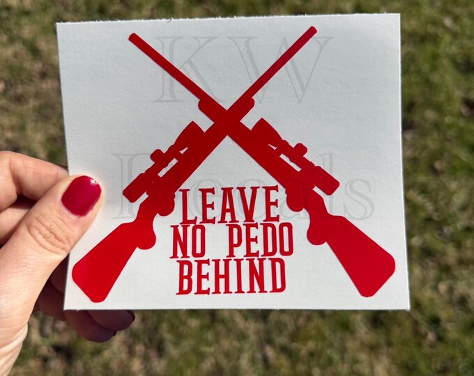 Leave No Pedo Behind Rifles Decals | Window Stickers | Decals