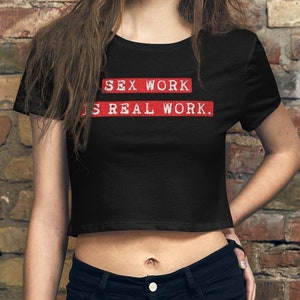 SEX WORK Is Real Work Crop Top Shirt • Red & white support sex workers rights cute top, aesthetic funny sexy stripper clothes for women