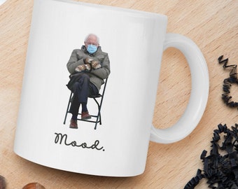 Bernie Sanders Inauguration 2021 Mug 11 oz. • Mood, Mittens, Coat, Feel the Bern, Funny cute memes, Coffee cup, Biden, Gift for her, For him