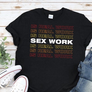 Sex Work Is Real Work Shirt, Unisex • Retro rainbow Sex Work Is Work Shirt, funny stripper clothes, sexy stripper outfits, support sex work