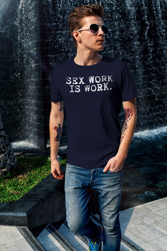 Sex Work is Work T-shirt, Unisex Support Sex Workers Rights Cute Top, Aesthetic Funny Sexy Stripper Clothes for Women Men, Cam Girl Ally - Etsy Sex Work is Work T-shirt, Unisex Support Sex Workers Rights Cute Top, Aesthetic Funny Sexy Stripper Clothes for Women Men, Cam Girl Ally - Etsy