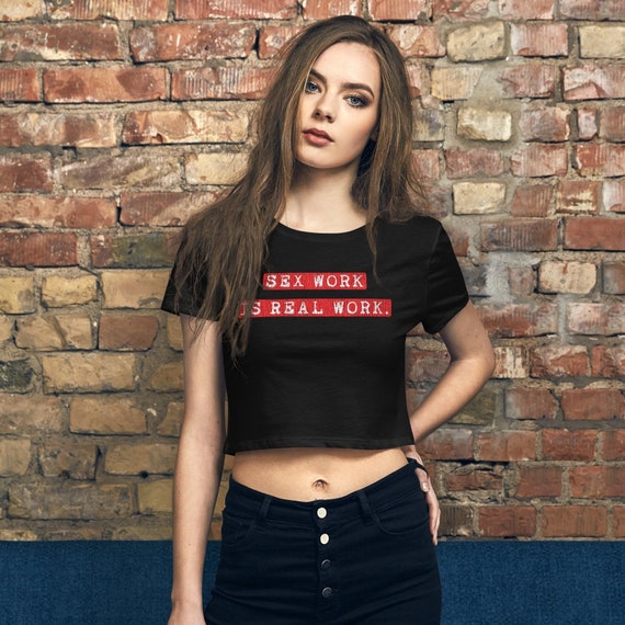 SEX WORK is Real Work Crop Top Shirt • Red & White Support Sex Workers  Rights Cute Top, Aesthetic Funny Sexy Stripper Clothes for Women