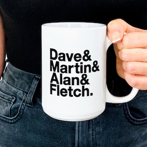 Puede incluir: Taza de cerámica blanca con texto negro que dice "Dave & Martin & Alan & Fletch."