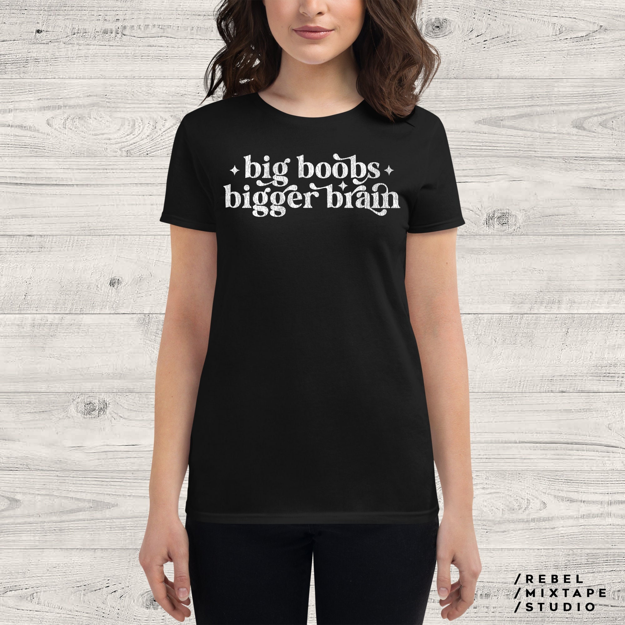 Big Boobs Bigger Brain Women's Fit T-shirt Cute Aesthetic Smart Girl Gift,  Funny Body Positive / Sex Positive Clothing, Busty Woman Humor 