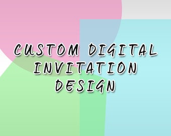Custom Invitation Design: Birthday, Wedding, Shower (Digital)