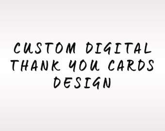 Custom Digital Thank You Card Design (5x7 or 4x6)