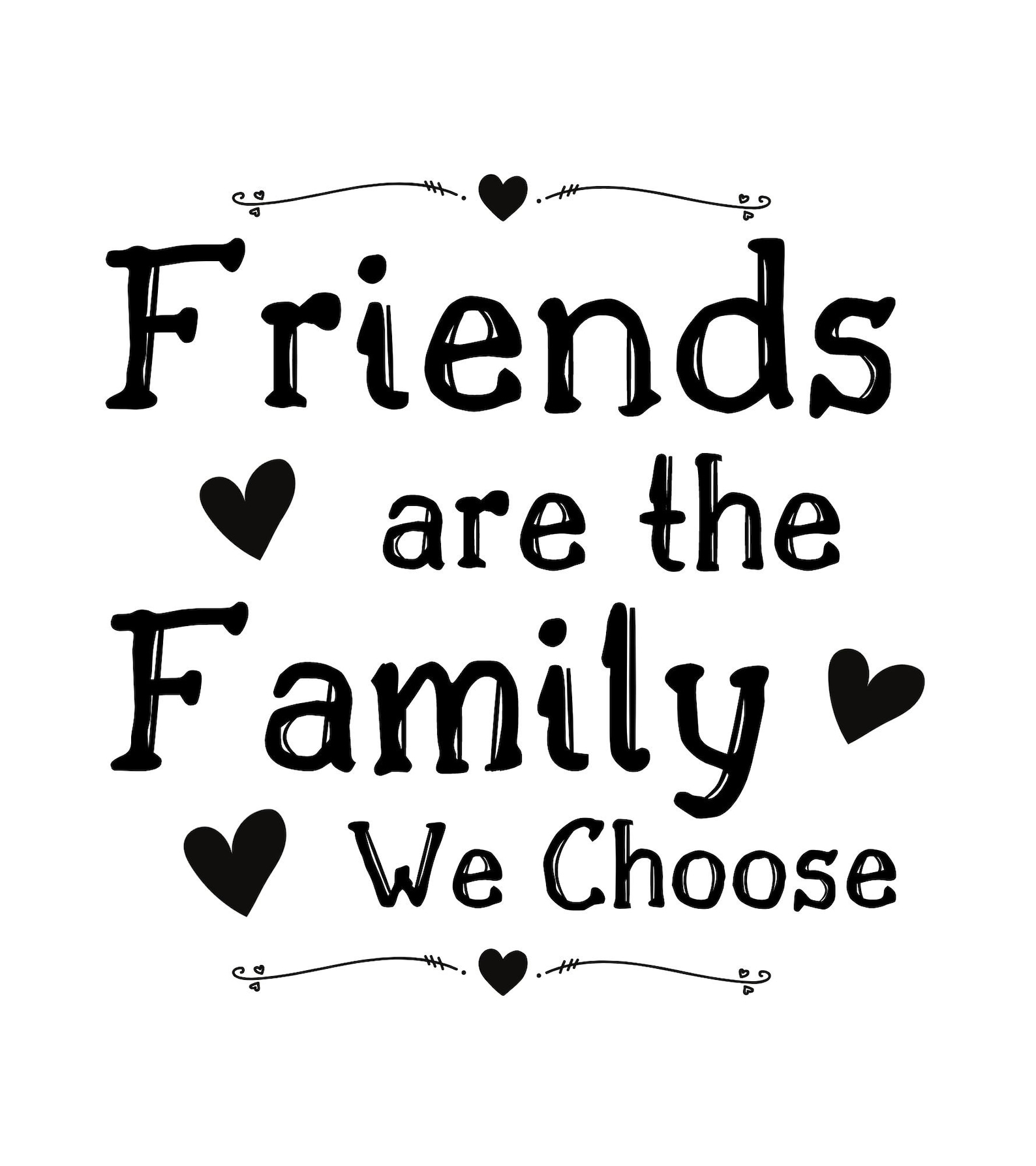 Friends Are The Family We Choose SVG