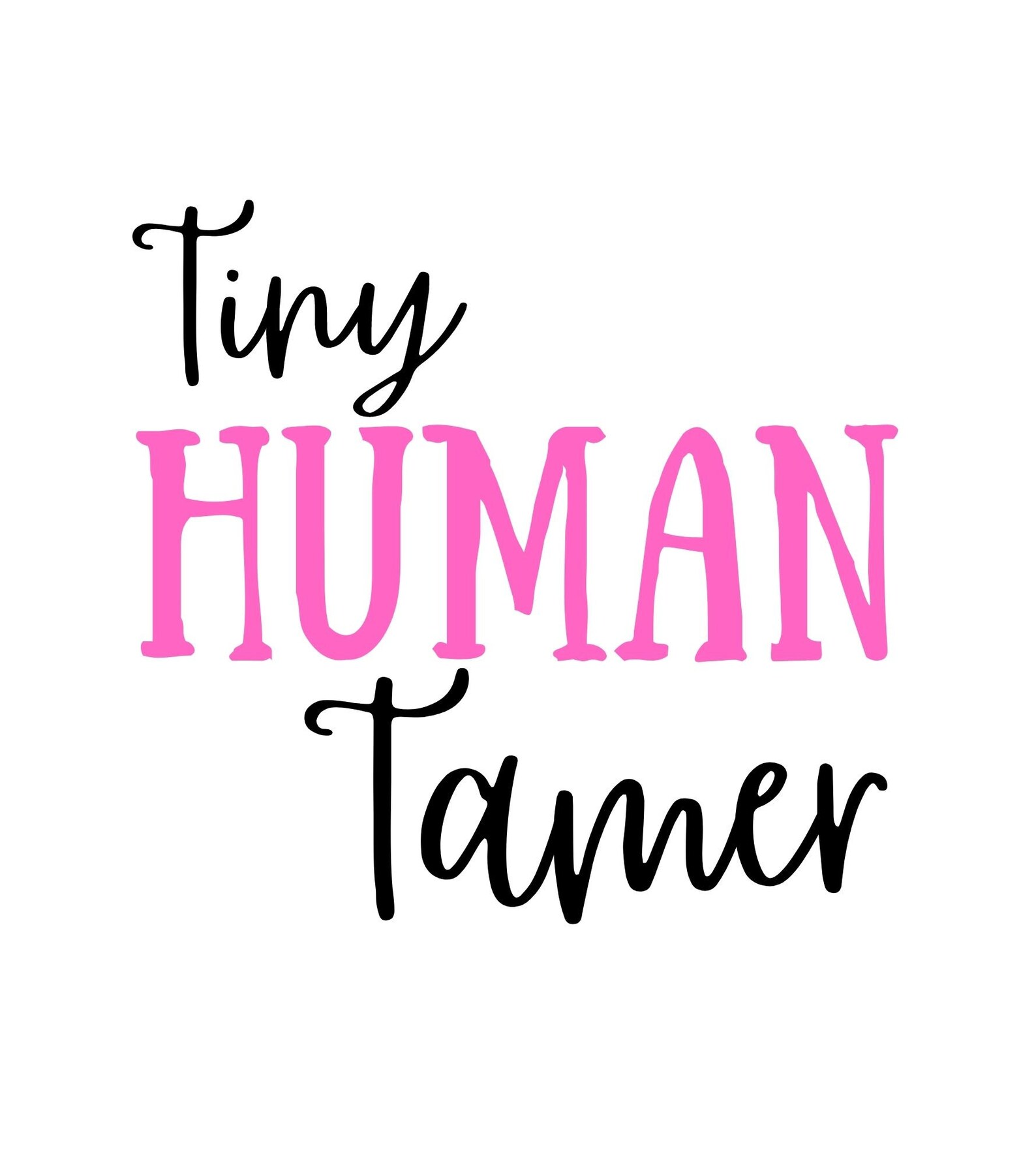 Tiny Human Tamer / SVG Dxf Png Jpg / Cricut Silhouette Cameo / - Etsy