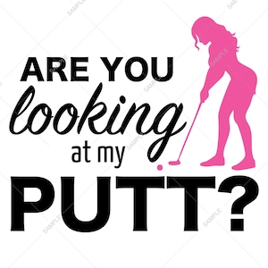 Pode incluir: Um fundo branco com o texto preto "ARE YOU looking at my PUTT?". Uma silhueta rosa de uma pessoa jogando golfe está no lado direito da imagem.