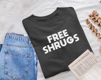 Free Shrugs Tee, Graphic T-shirt, funny t-shirt, shirts with sayings