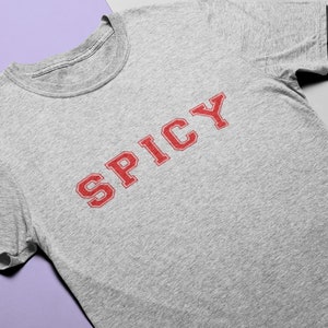 Spicy Tee, Spicy Tshirt, Graphic Tee, Shirts with sayings, Women's graphic tee, mens graphic tee, funny tee