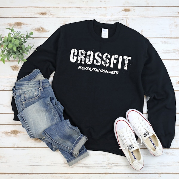 Crossfit everything hurts sweatshirt, Crossfit sweatshirt, Crossfit lover, Pullover, Funny Crossfit Sweatshirt, Women's Crossfit Sweatshirt