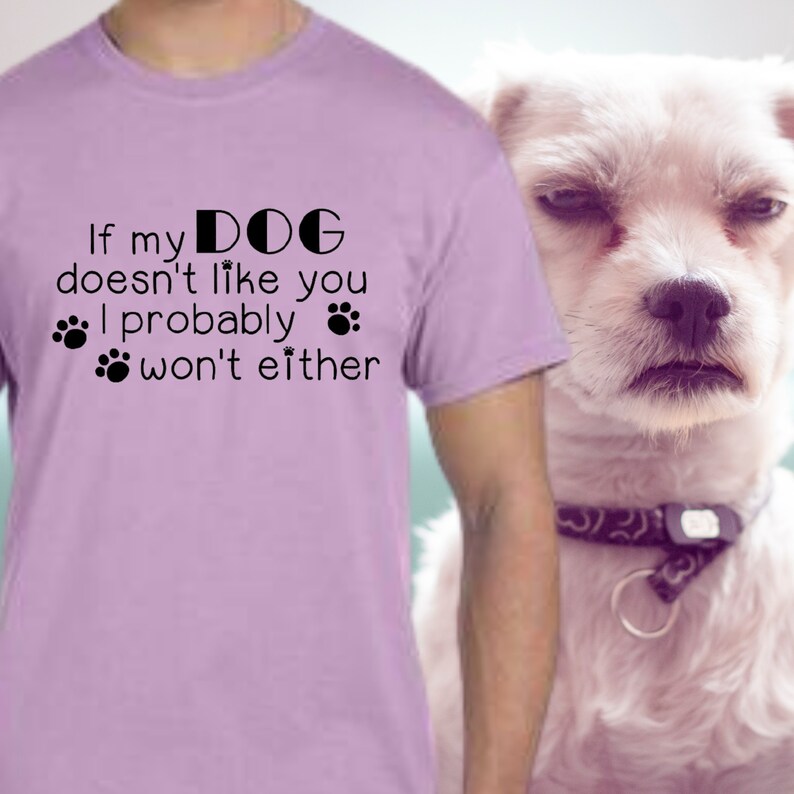 If my dog doesn/'t like you I probably won/'t either SVG PNG JPG digital download Cricut Silhouette  for personal use