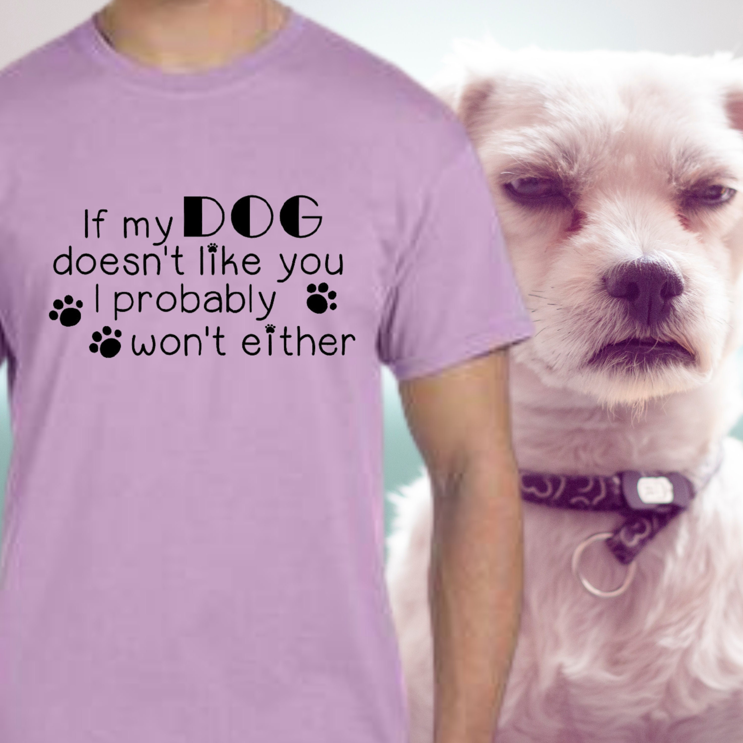 If My Dog Doesn't Like You I Probably Won't Either SVG PNG JPG Digital