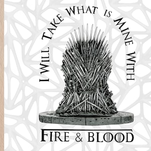 Könnte beinhalten: Schwarz-weiß-Illustration des Eisernen Throns aus Game of Thrones mit dem Text "Ich werde nehmen, was mir gehört, mit Feuer und Blut".