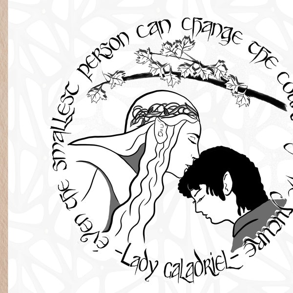 Even the smallest  person can change the course of the future. Galadriel and Frodo| Tolkien Quote|  Svg,Dxf, EPS,PNG, Jpeg digital files