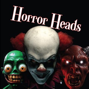 May include: A graphic illustration titled Horror Heads featuring three distinct characters against a black background: a green zombie with large bulging eyes, a pale clown with red hair, and a red horned demon with glowing white eyes.