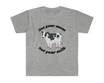 Not Your Mom Not Your Milk Shirt, Vegetarian Shirt, Animal Lover Tee, Gift For Vegan, Animal Rights Tee, Save Animal Shirt, Vegan Shirt