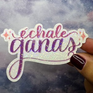 Echale Ganas Holographic Sticker | Spanish Latina Laptop Sticker | Motivational Quote | Quotes About Life | Manifesting |
