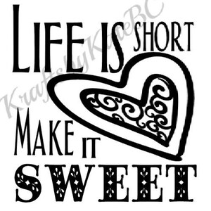 Life is short, Make it sweet