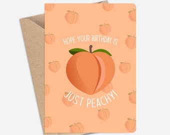 Funny Just Peachy Birthday Card (A6/A5) - Greeting Card for Friends, Boyfriend, Girlfriend, Sister