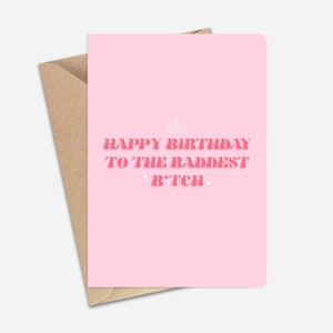 Happy Birthday to the Baddest B*tch Greeting Card (A6/A5) - Greeting Card for Friends, Sisters, Girlfriend