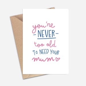 Nunca eres demasiado mayor para necesitar a tu mamá - Tarjeta del Día de la Madre (A6/A5) - Tarjeta de felicitación para mamá, tía, abuela