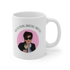 You&#39;re Doing Amazing Sweetie, Kris Jenner Cartoon Art Mug (11oz)