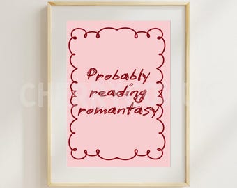 Probably reading Romantasy book print |  A4 | wall art- UNFRAMED