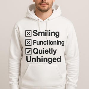 Quietly Unhinged Unisex Hooded Sweatshirt - Perfect for Relaxing, Humor Apparel, Casual Wear, Funny Mental Health Hoodie Gift for Her or Him
