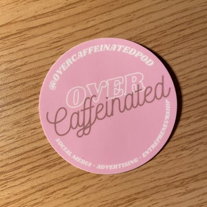 Over Caffeinated Sticker - OverCaffeinatedPod, sticker, marketing, social media, entrepreneurship