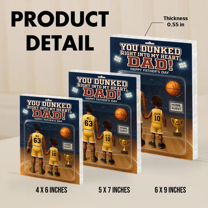 May include: A set of three acrylic prints featuring a basketball theme with the text "You dunked right into my heart, Dad! Happy Father's Day". The prints are available in three sizes: 4x6 inches, 5x7 inches, and 6x9 inches.