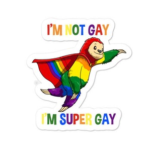 Funny Super Gay LGBTQ Sloth Sticker - Lesbian and Gay Sticker - Funny Bisexual and Transgender Gift Sticker - LGBTQ Pride Sloth Sticker