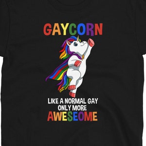 Funny Gay Unicorn LGBTQ Tee - Lesbian and Gay T-Shirt - Funny Bisexual and Transgender Gift Shirt - Funny LGBTQ Pride Shirt Gaycorn