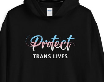Protect Trans Lives Transgender Hoodie - Transsexual and Transgender Hoodie - Transgender Gift Pullover - LGBTQ Pride Hoodie
