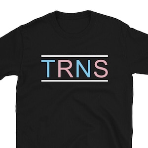 Funny Transgender Tee - Transsexual and Transgender Gift - TRNS Shirt - Funny LGBTQ Pride