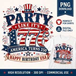 May include: A white t-shirt design with a patriotic theme. The design features the text "PARTY LIKE IT'S 1776" in red, white, and blue, with fireworks and stars. The phrase "America Turns 250" and "Happy Birthday USA" are also included.