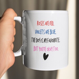 Valentines Mug for him / her. The dog is my favourite - gift for boyfriend or girlfriend - Funny random tea cup birthday present Rude gift